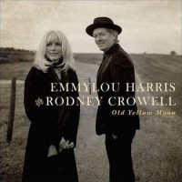 Emmylou Harris & Rodney Crowell – Old Yellow Moon