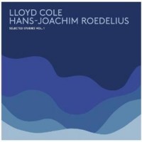 Lloyd Cole & Hans-Joachim Roedelius – Selected Studies Vol 1