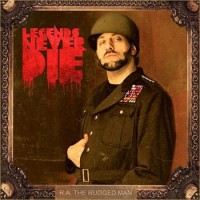 R.A. The Rugged Man – Legends Never Die