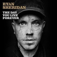 Ryan Sheridan – The Day You Live Forever