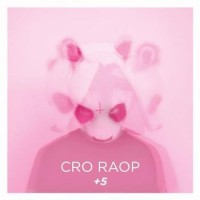 Cro – Raop +5