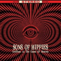 Sons Of Hippies – Griffons At The Gates Of Heaven