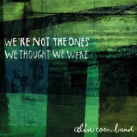 Alin Coen Band – We're Not The Ones We Thought We Were