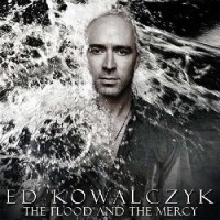 Ed Kowalczyk – The Flood And The Mercy