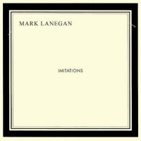 Mark Lanegan – Imitations