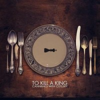 To Kill A King – Cannibals With Cutlery