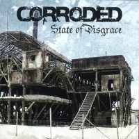 Corroded – State Of Disgrace