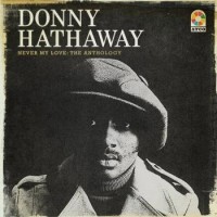 Donny Hathaway – Never My Love: The Anthology