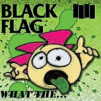 Black Flag – What The...