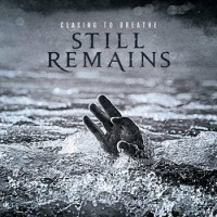Still Remains – Ceasing To Breathe
