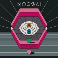 Mogwai – Rave Tapes