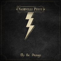Nashville Pussy – Up The Dosage