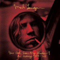 Mark Lanegan – Has God Seen My Shadow? An Anthology 1989-2011
