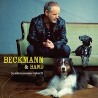 Beckmann & Band – Bei Allem Sowieso Vielleicht