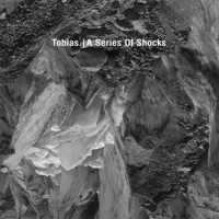 Tobias – A Series Of Shocks