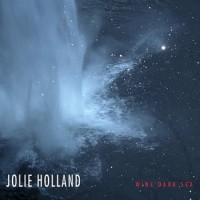 Jolie Holland – Wine Dark Sea