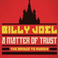 Billy Joel – A Matter Of Trust: The Bridge To Russia