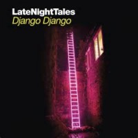 Django Django – Late Night Tales