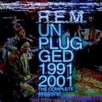 R.E.M. – Unplugged: The Complete 1991 And 2001 Sessions