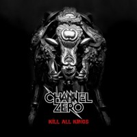 Channel Zero – Kill All Kings