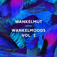 Wankelmut – Wankelmoods Vol. 2