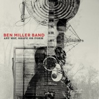 Ben Miller Band – Any Way, Shape Or Form