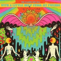 The Flaming Lips – With A Little Help From My Fwends