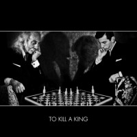To Kill A King – To Kill A King