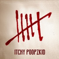 Itchy Poopzkid – Six