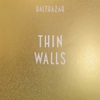 Balthazar – Thin Walls