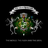 Mr. Irish Bastard – The World, The Flesh And The Devil