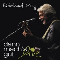 Reinhard Mey – Dann Mach's Gut - Live