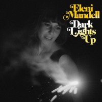 Eleni Mandell – Dark Lights Up