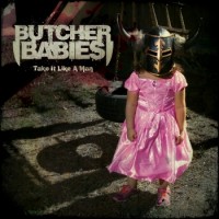 Butcher Babies – Take It Like A Man