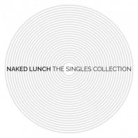 Naked Lunch – The Singles Collection