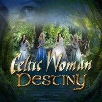 Celtic Woman – Destiny