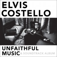Elvis Costello – Unfaithful Music & Soundtrack Album
