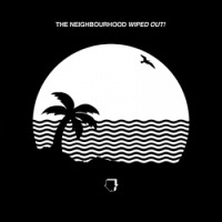 The Neighbourhood – Wiped Out!