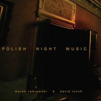 David Lynch & Marek Zebrowski – Polish Night Music