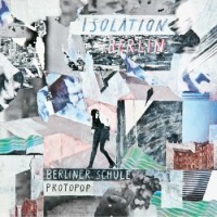 Isolation Berlin – Berliner Schule / Protopop