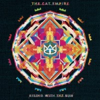 The Cat Empire – Rising With The Sun