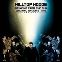 Hilltop Hoods – Drinking From The Sun, Walking Under Stars Restrung