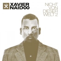 Xavier Naidoo – Nicht Von Dieser Welt 2