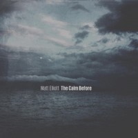 Matt Elliott – The Calm Before