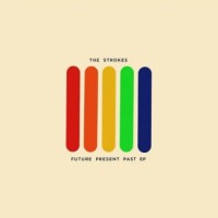 The Strokes – Future Present Past EP