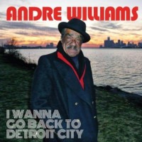 Andre Williams – I Wanna Go Back To Detroit City