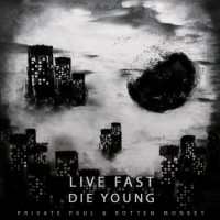 Private Paul & Rotten Monkey – Live Fast Die Young