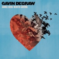 Gavin Degraw – Something Worth Saving