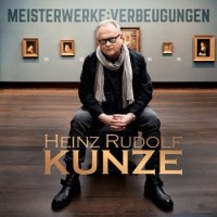 Heinz Rudolf Kunze – Meisterwerke: Verbeugungen