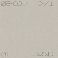 The Orb – Cow / Chill Out, World!